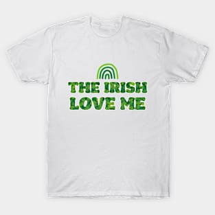 'The Irish Love Me' St. Paddy's Day T-Shirt T-Shirt